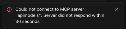 Cursor 的报错提示:Could not connect to MCP server "apimodels": Server did not respond within 30 seconds